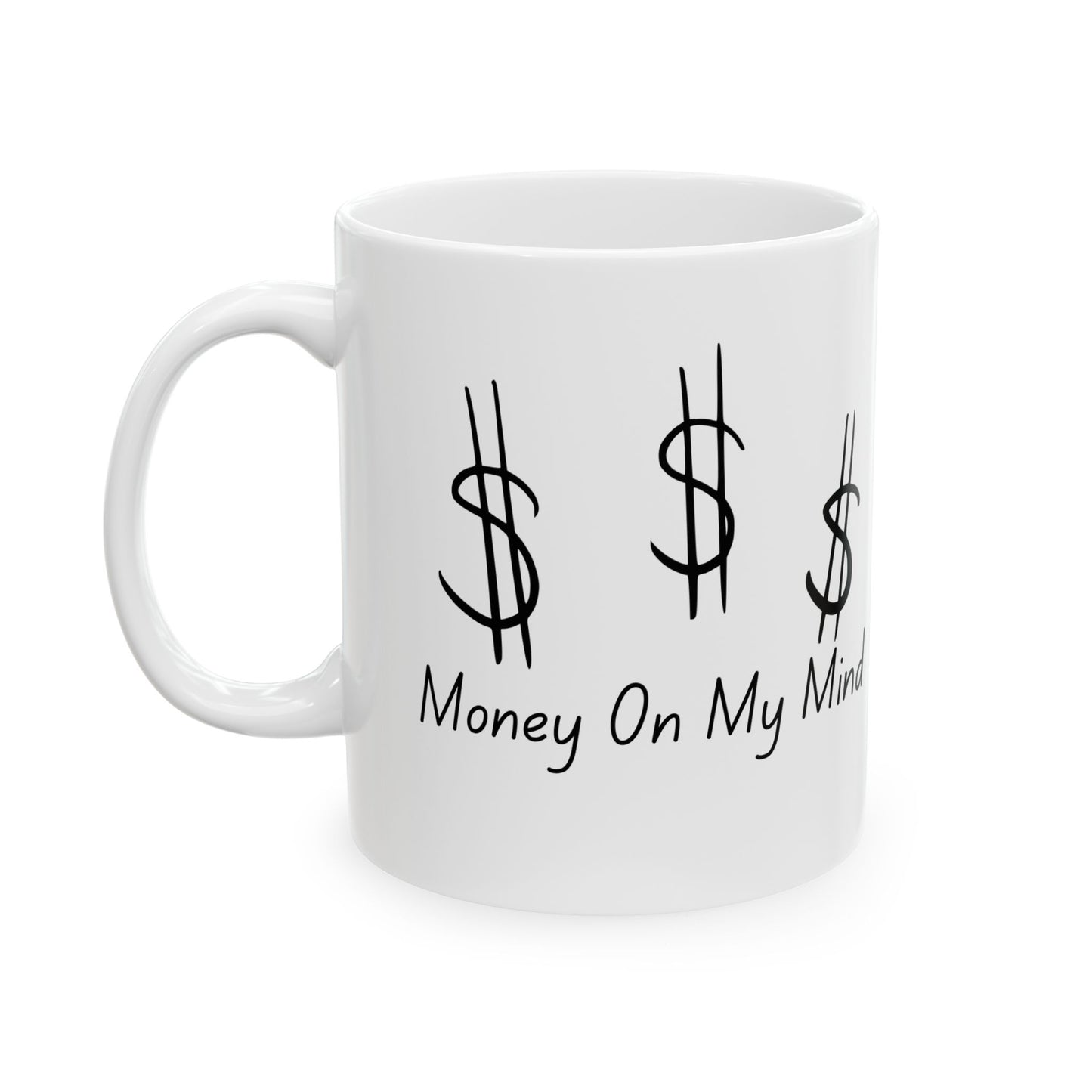 MONEY ON MY MIND Ceramic Mug (11oz)